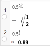 CAS-utregning i GeoGebra av 0,5^(1/6) ≈ 0,89